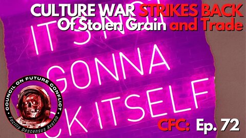 CFC Ep: 72 - The Culture War Strikes Back & Russian and Turkey Talk Grain