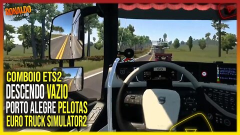 ▶️COMBOIO RETORNO PORTO ALEGRE X PELOTAS DESCENDO VAZIO EURO TRUCK SIMULATOR 2