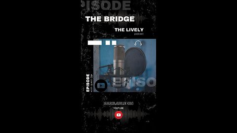 Live-Ly Podcast Ep 3 - Part 1 - The Bridge