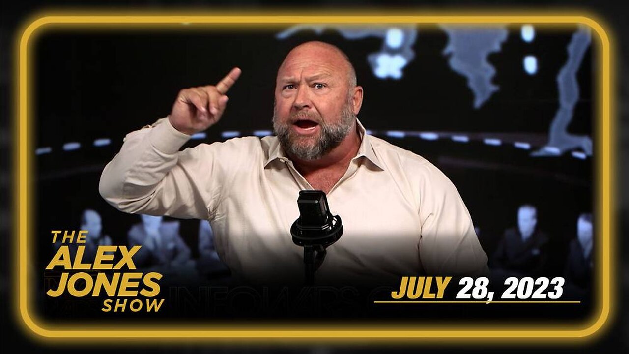 The Alex Jones Show FULL SHOW 07/28/23