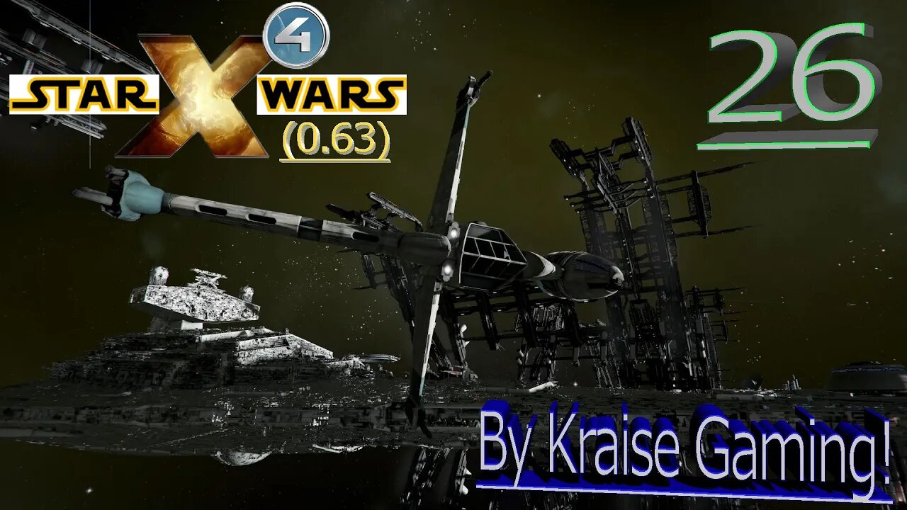 Ep:26 - Bringing The Big Guns! - X4 - Star Wars: Interworlds Mod 0.63 /w Music! - By Kraise Gaming!