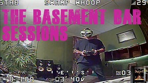 The Basement Bar Sessions (#nefpv_gapchallenge2)