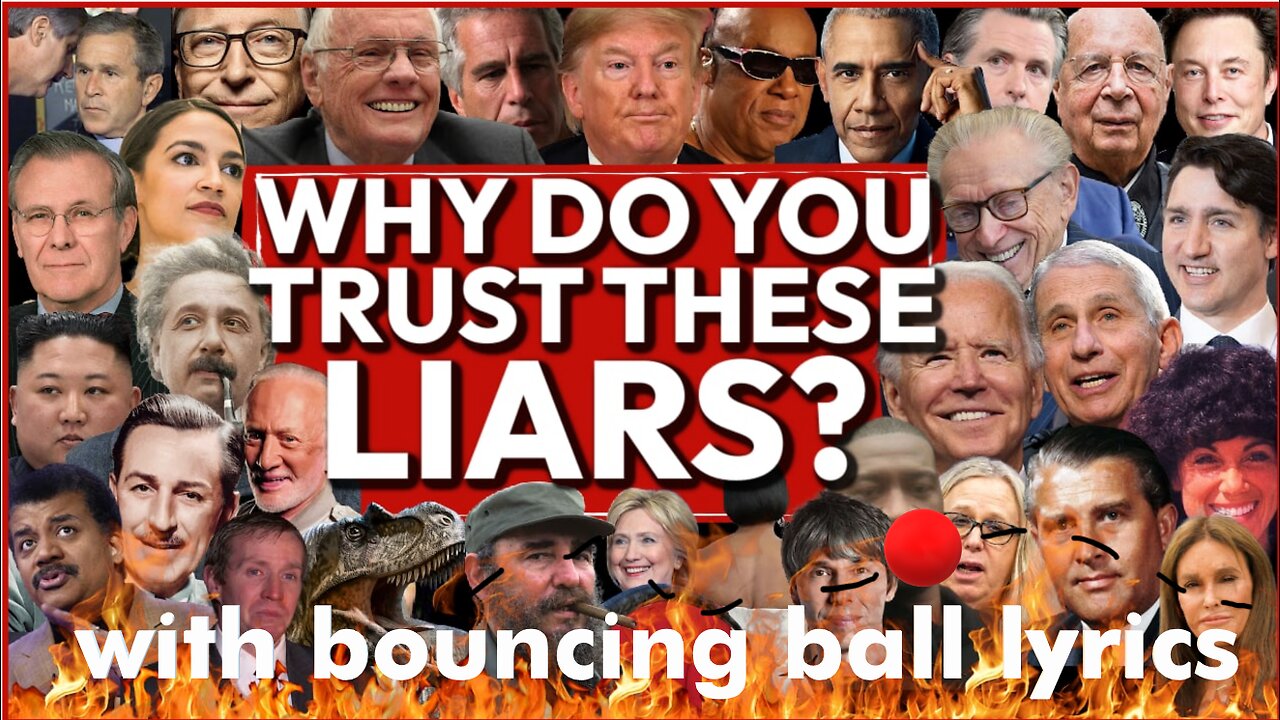 Why Do You Trust These Liars? With bouncing ball lyrics