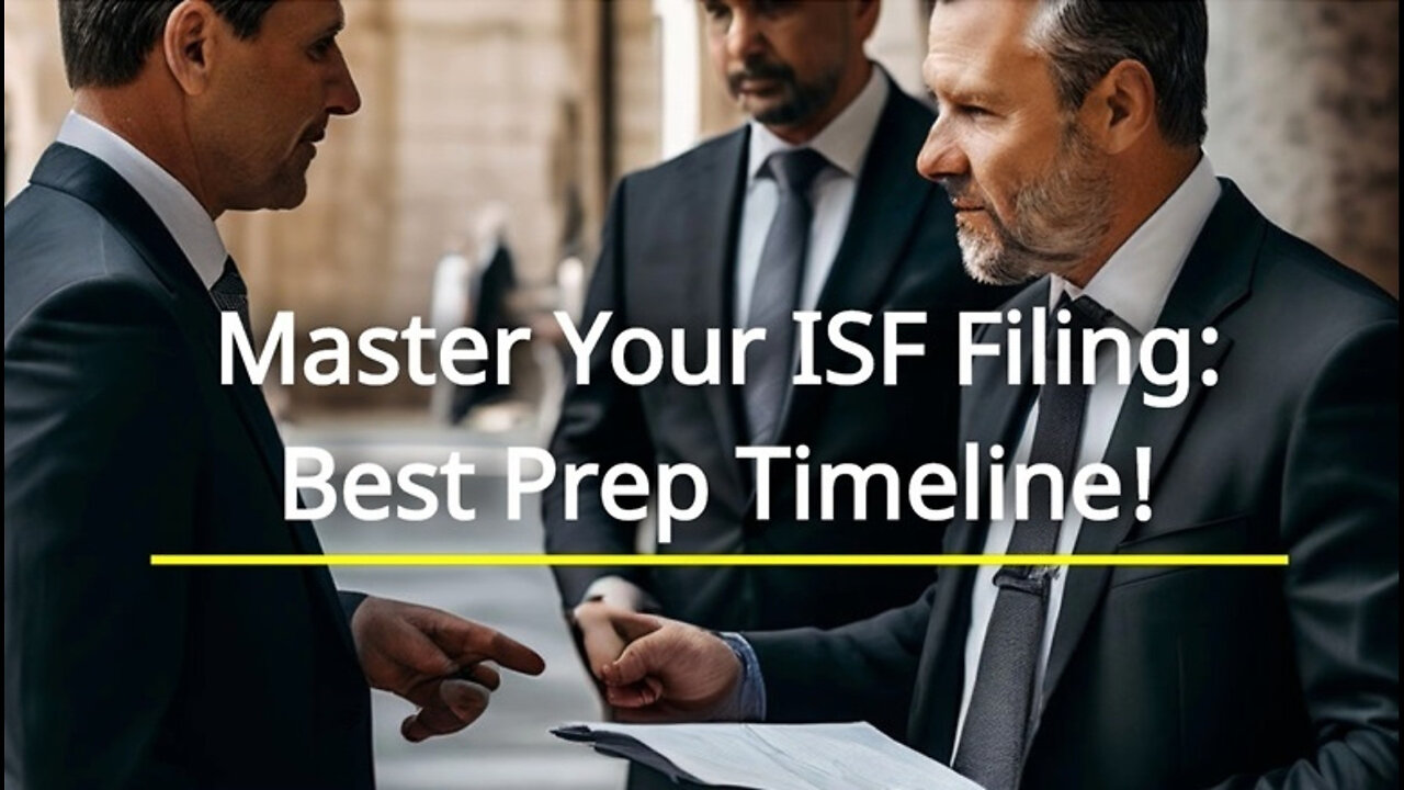 Streamline Your Import with Early ISF Filing Preparation | License To Import