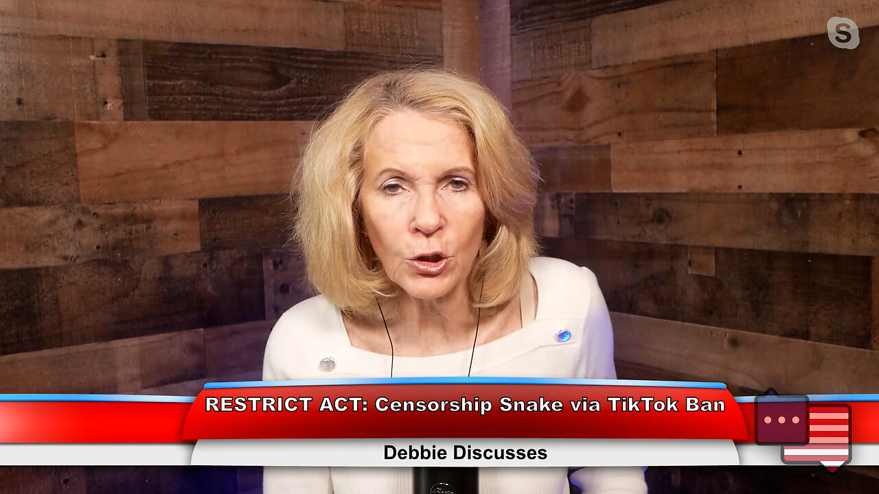 RESTRICT ACT: Censorship Snake via TikTok Ban | Debbie Discusses 3.28.23