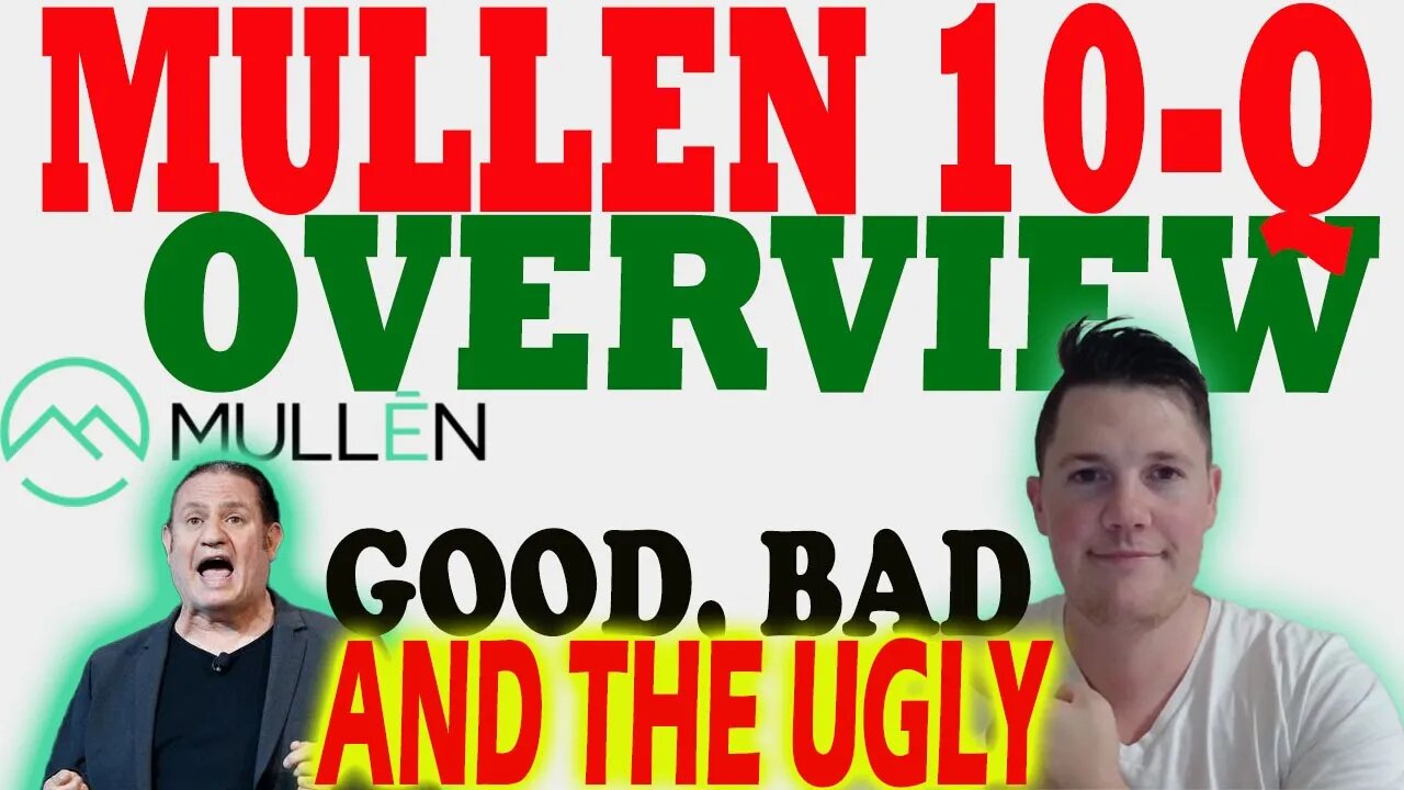 Mullen 10Q OVERVIEW - Things to Know │ The Good, Bad, and the UGLY for Mullen ⚠️ Mullen Must Watch