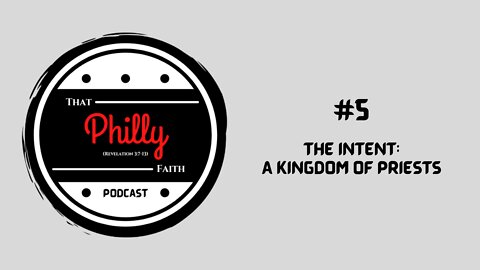 #5 - The Intent: A Kingdom of Priests