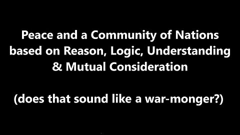 Peace and a Community of Nations based on Reason, Logic, Understanding & Mutual Consideration