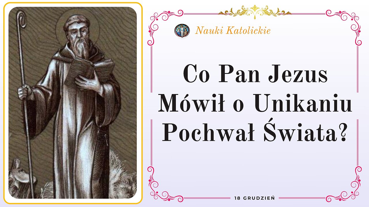 Co Pan Jezus Mówił o Unikaniu Pochwał Świata? | 18 Grudzień