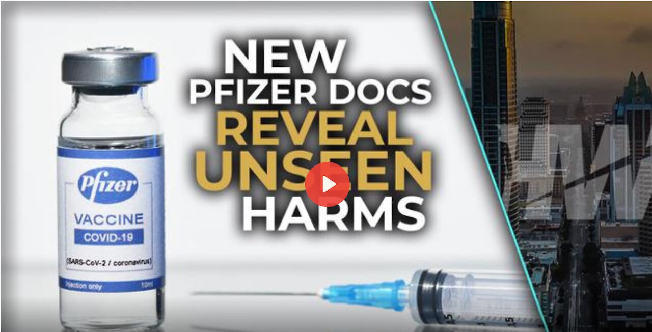 NEW PFIZER DOCS REVEAL UNSEEN HARMS