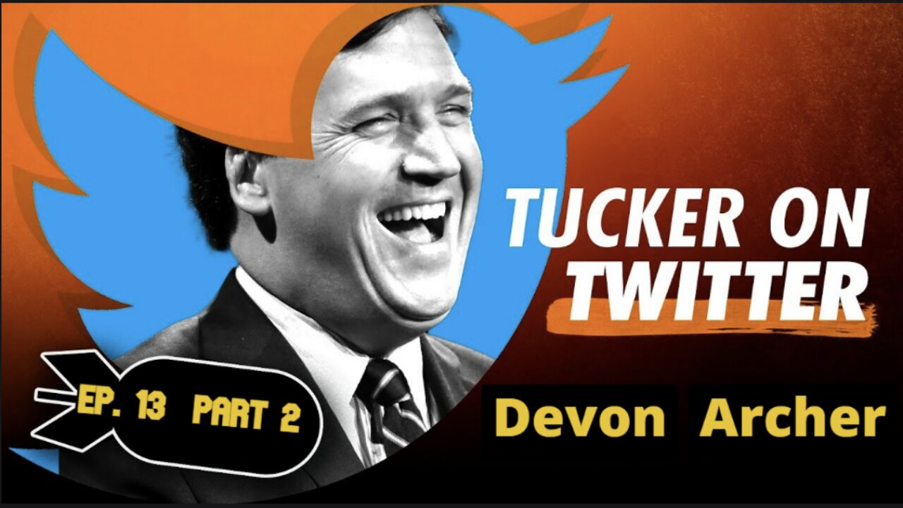 Tucker Carlson (Ep. 13 Part 2) | Devon Archer