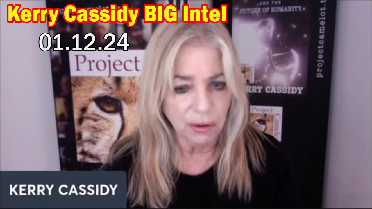 Kerry Cassidy BIG Intel 01.12.24: "What Will Happen Next"