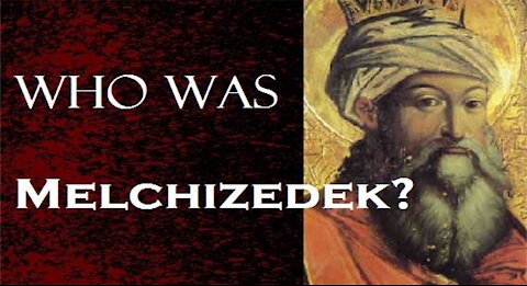 Giving - Who Was Melchisedec?