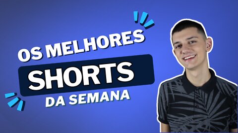 MELHORES SHORTS da SEMANA #3