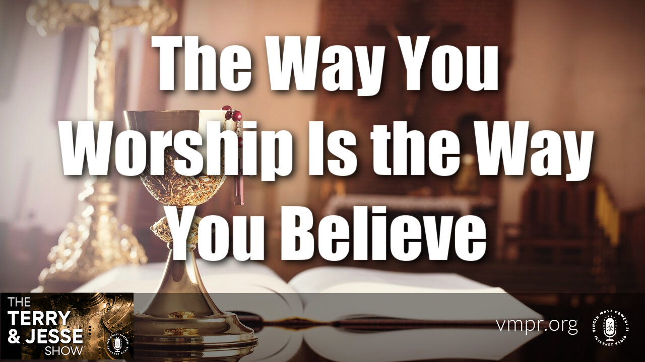 12 Jun 23, The Terry & Jesse Show: The Way You Worship Is the Way You Believe