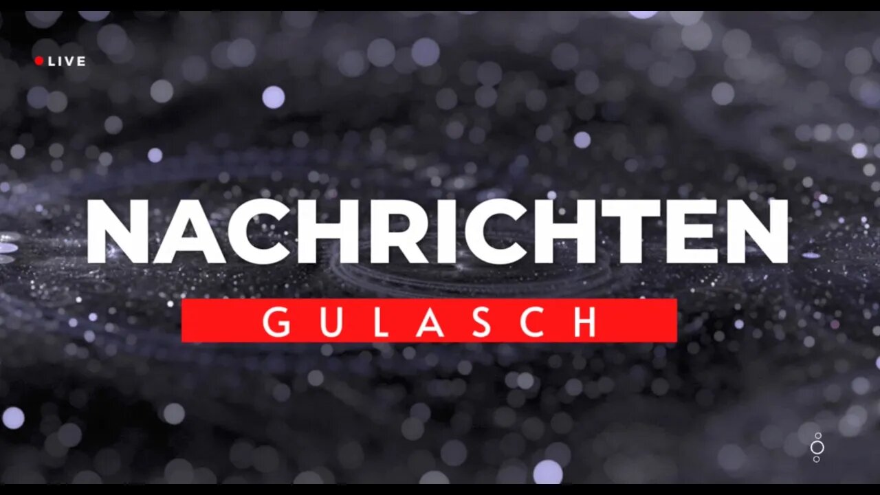 NACHRICHTEN GULASCH - 12.9.22