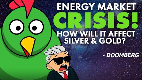 Energy Market Crisis! How Will it Affect Silver & Gold? - Doomberg