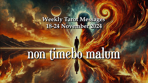 non timebo malum - Weekly Tarot Messages