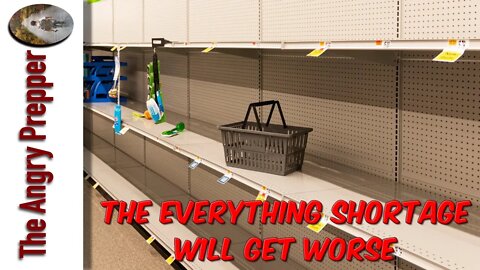 The Everything Shortage Will Get Worse...