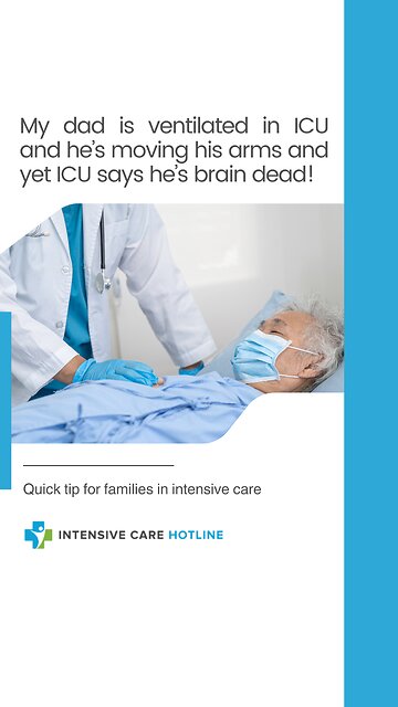 My Dad is Ventilated in ICU and He’s Moving His Arms and Yet ICU Says He’s Brain Dead!