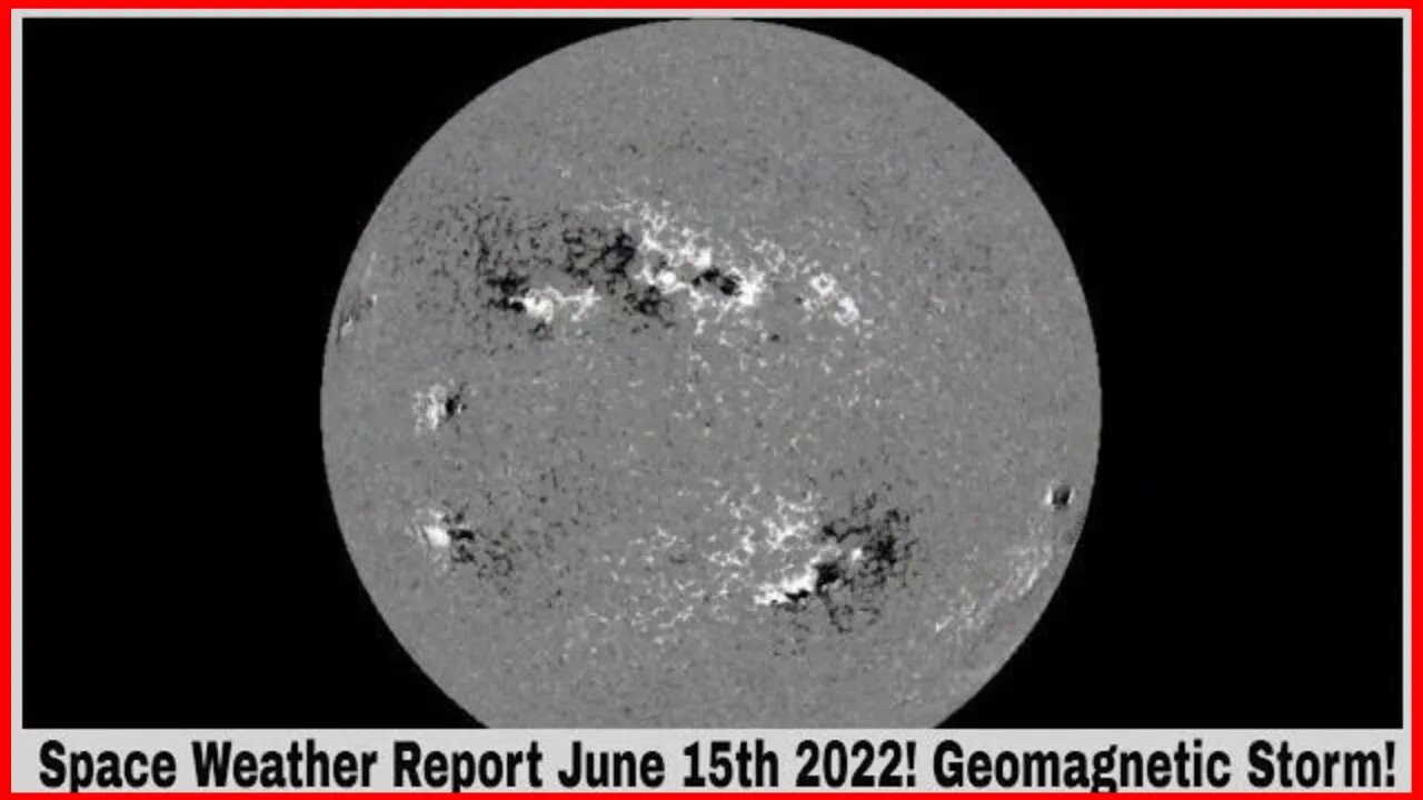 Space Weather Update June 15th 2022! Geomagnetic Storm!