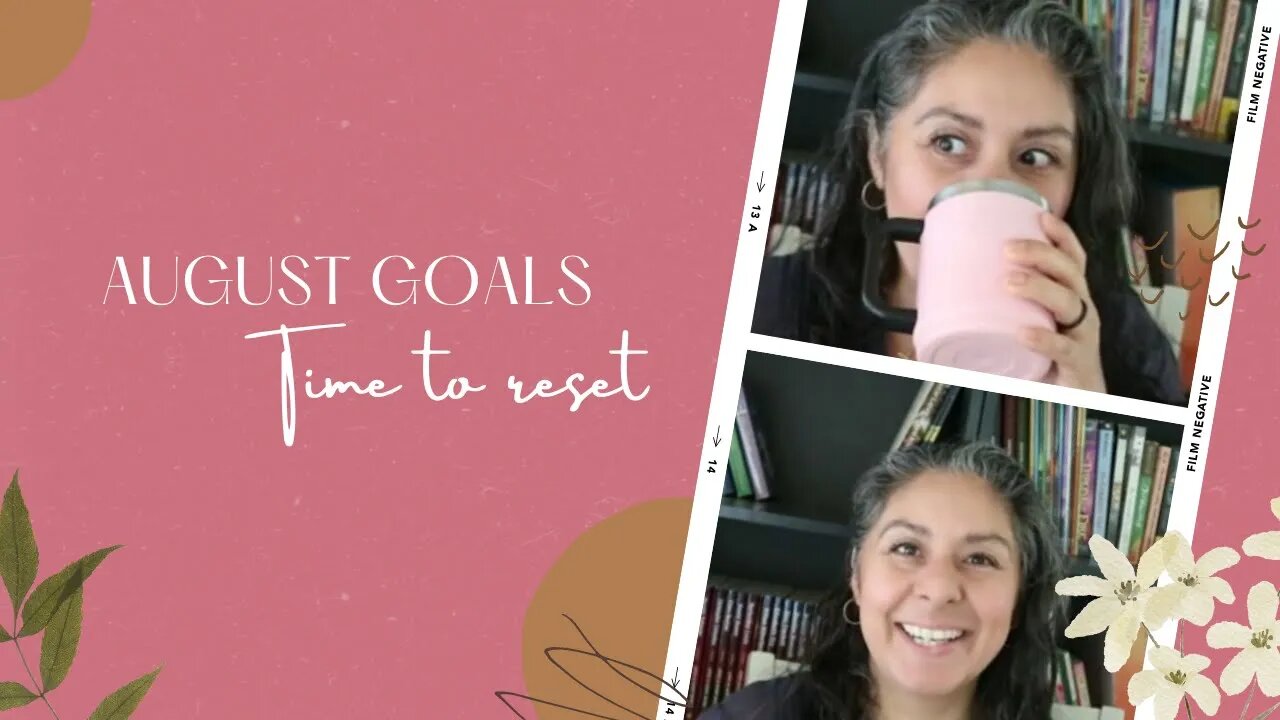 August Goals - 2022 Let's reset this month!