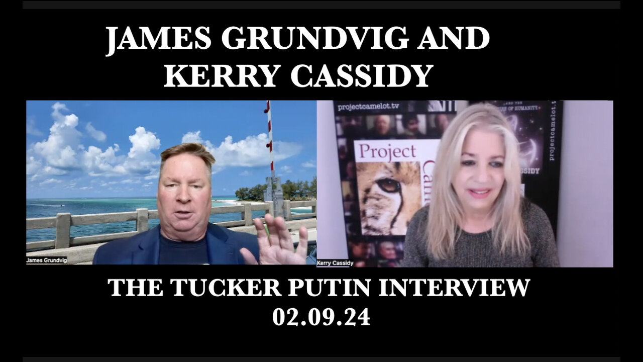 LIVE SHOW WITH JAMES GRUNDVIG RE: TUCKER AND PUTIN WHAT WERE SOME KEY TAKE AWAYS?