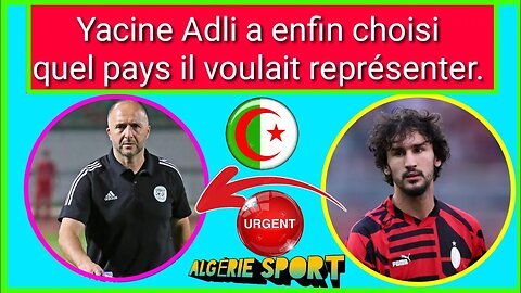 Yacine Adli, a pris attache avec le sélectionneur de l’équipe d’Algérie l Djamal. Belmadi.