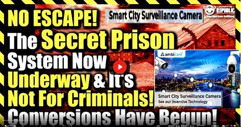 NO ESCAPE! The Secret Prison System Now Underway & It’s Not For Criminals! Conversions Have Begun!