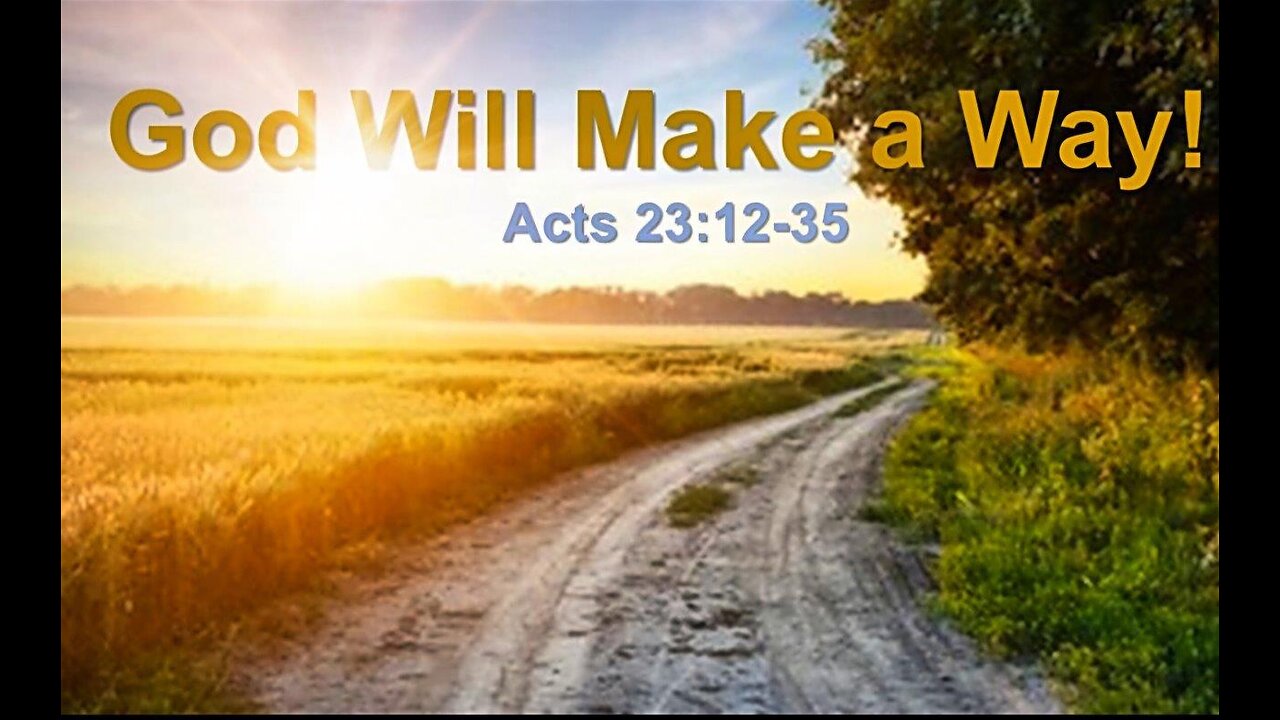 God Will Make A Way - Acts 23 12-35