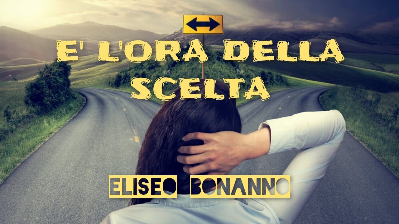 E' L'ORA DELLA SCELTA