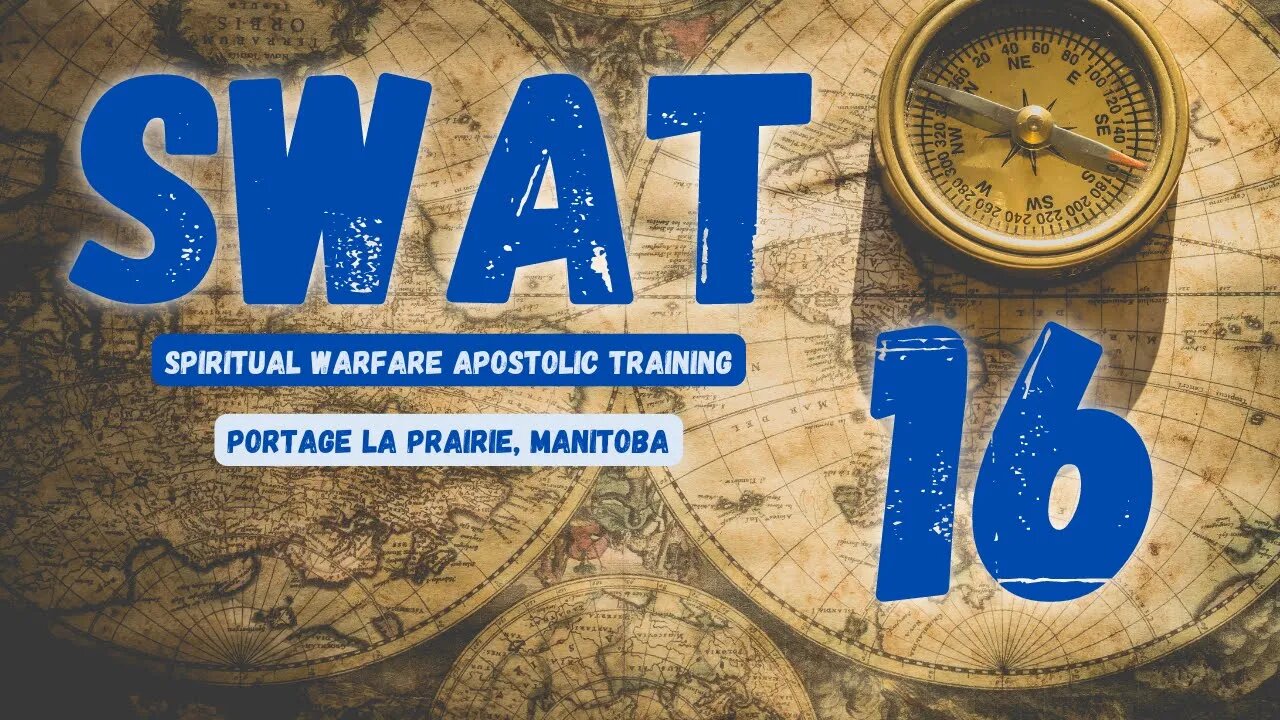 SWAT - Session 16/16 - Portage La Prairie // Spiritual Warfare