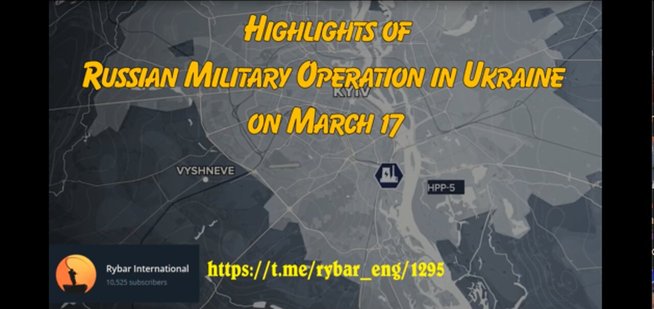 Highlights of Russian Military Operation in Ukraine on March 17