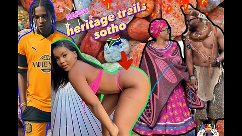 HERITAGE TRAILS BRING YOU THE SOTHO CULTURE