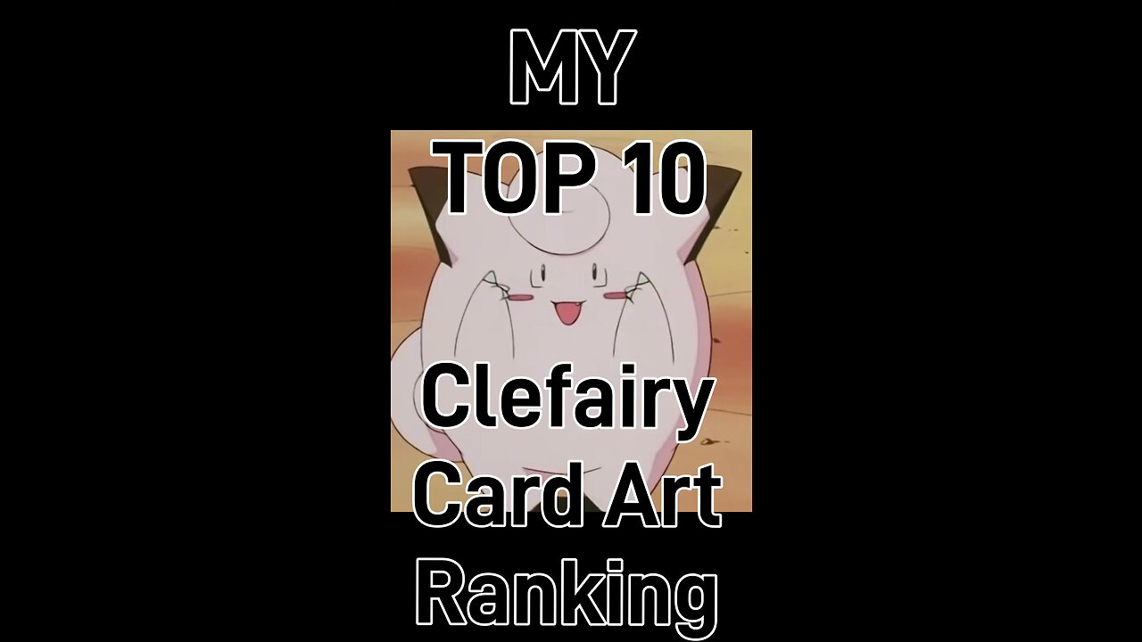 My Top 10 Clefairy Card Rankings!