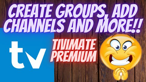 ADDING GROUPS/CATEGORIES & CHANNELS on TIVIMATE