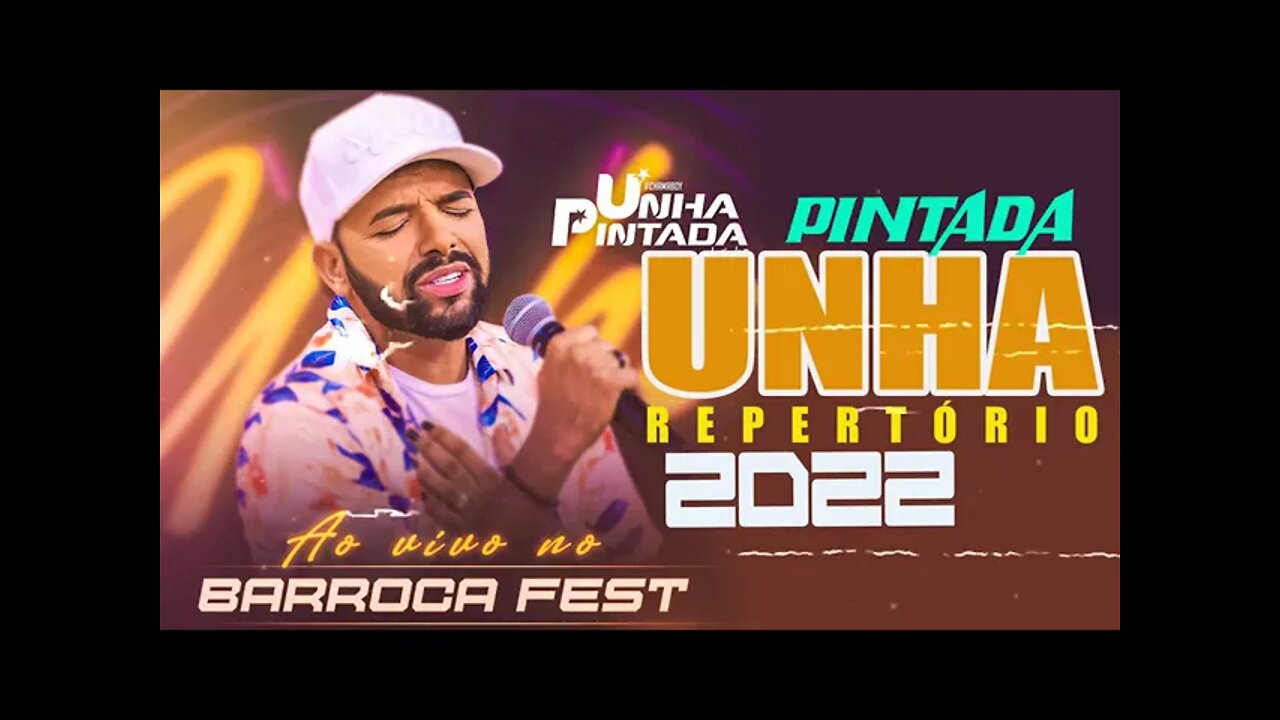 UNHA PINTADA - UNHA PINTADA 2022 - REPERTÓRIO ATUALIZADO