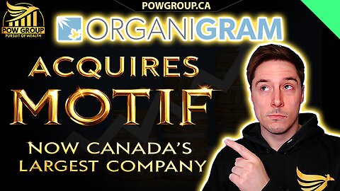 Organigram Acquires Motif Becoming Canada's Largest MJ Company By Market Share