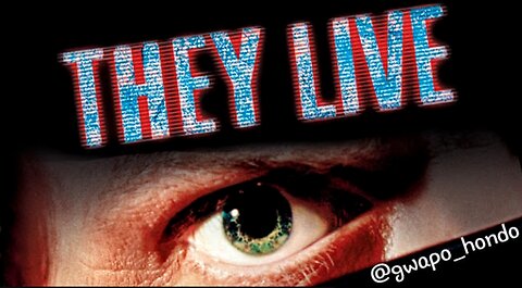 What if "THEY LIVE" was real? (Think about it)