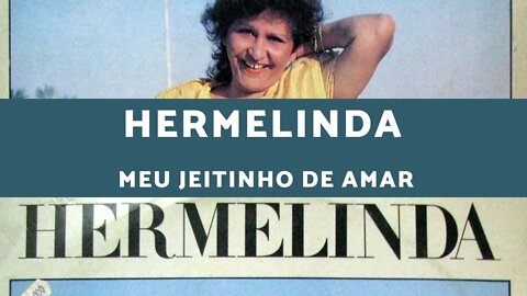 Hermelinda - Meu Jeitinho de Amar