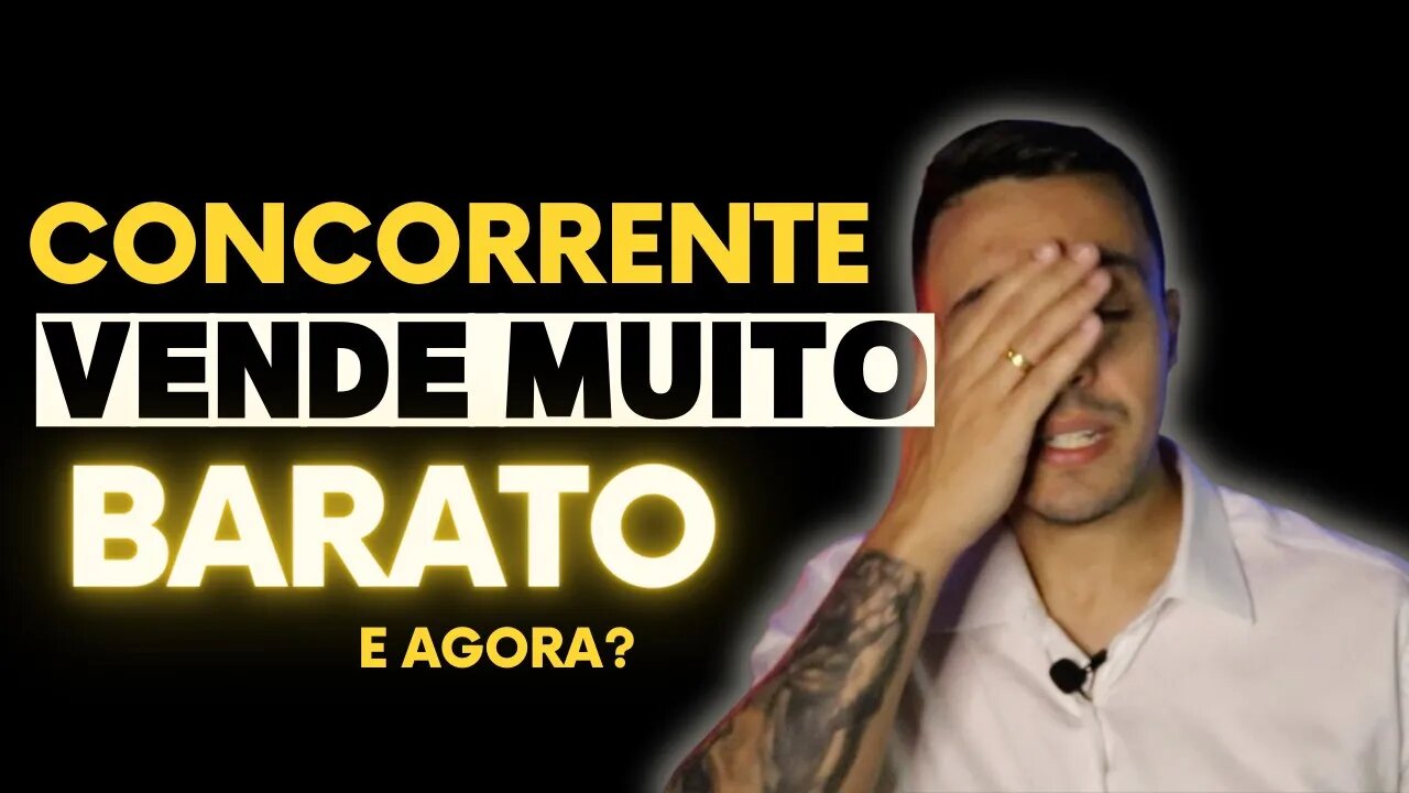 O que fazer quando seu concorrente esta vendendo muito barato?