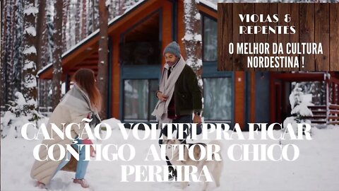 CANÇÃO VOLTEI PRA FICAR CONTIGO AUTOR & INTÉRPRETE CHICO PEREIRA