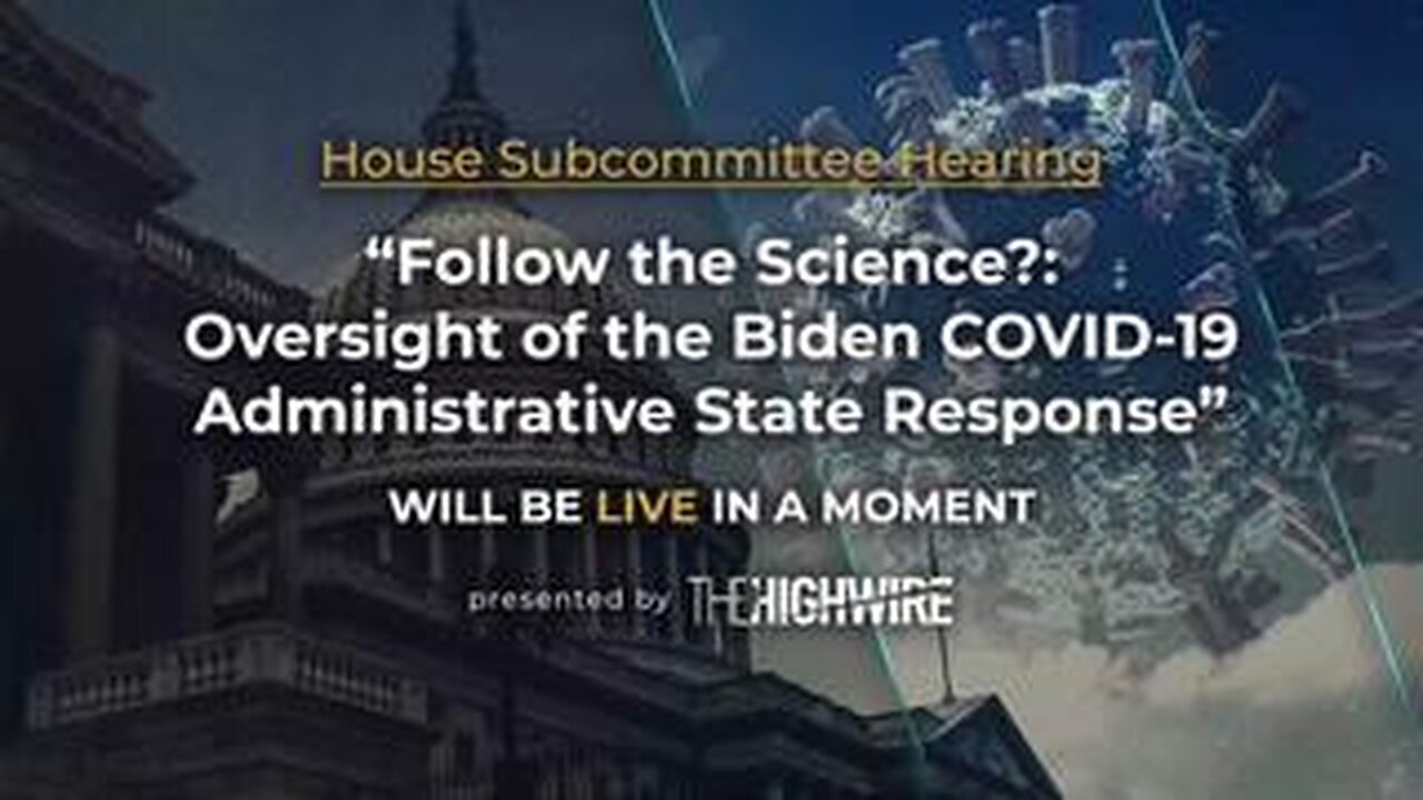 "Follow the Science?" - Oversight of the Biden COVID-19 Administrative State Response