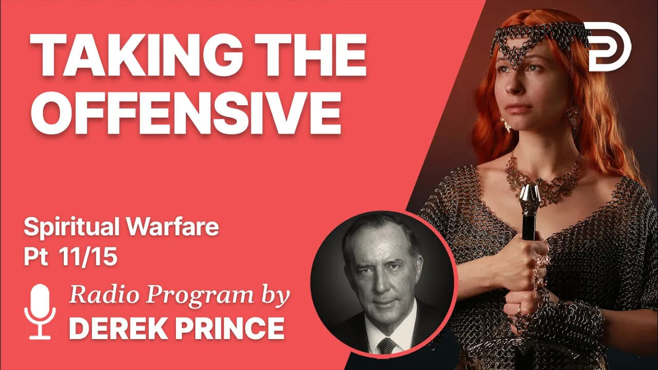 Spiritual Warfare Pt 11 of 15 - Taking the Offensive - Derek Prince