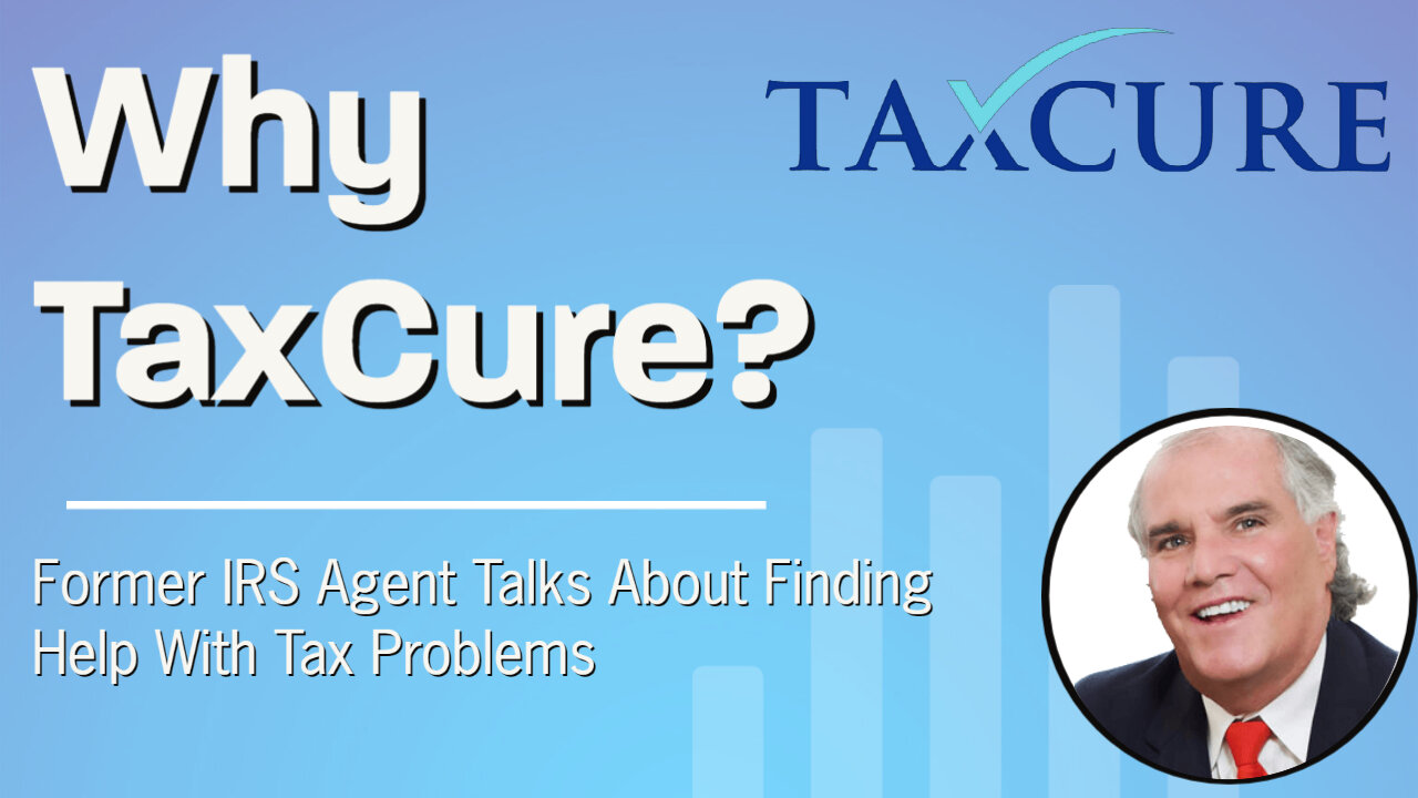 Former IRS Agent Explains How TaxCure Helps Taxpayers with Unpaid Taxes