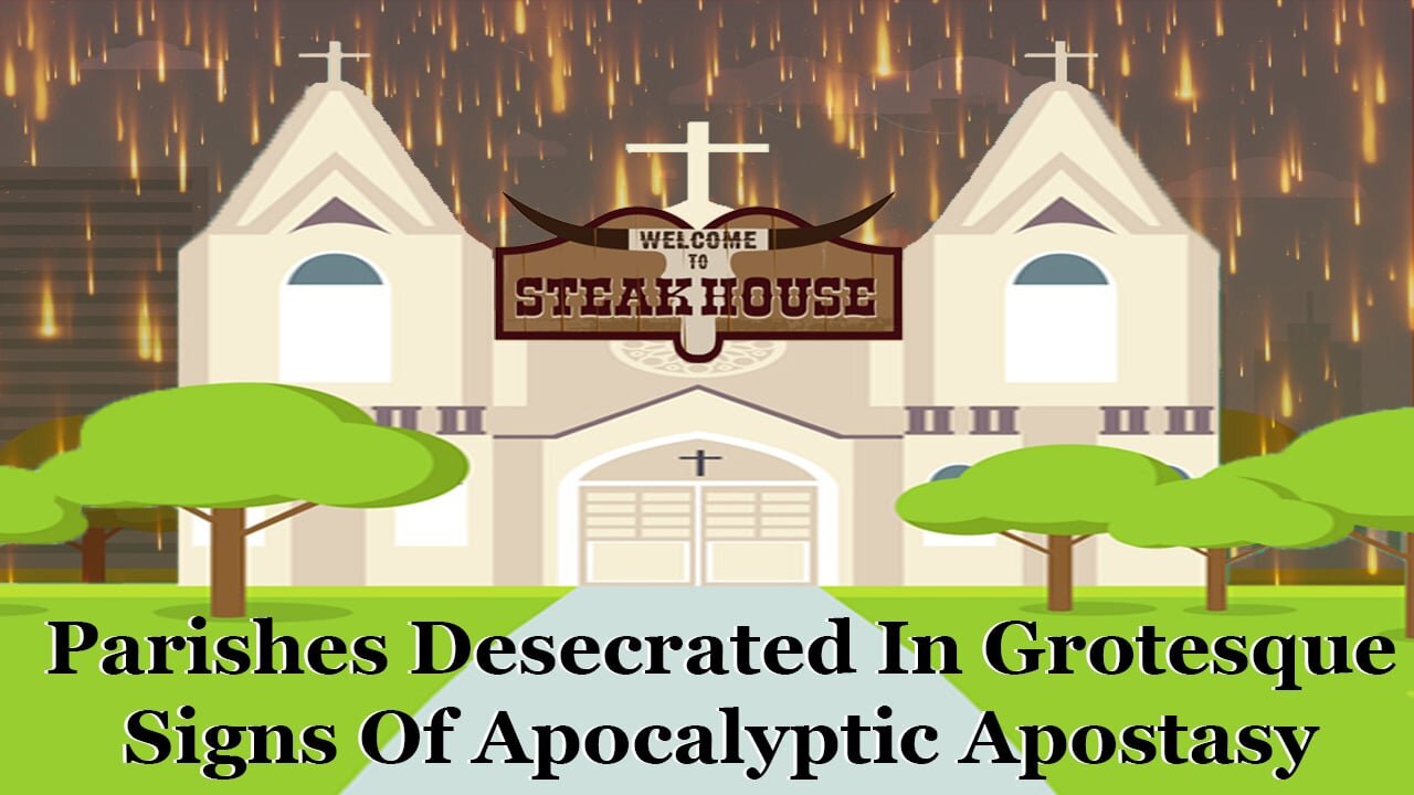 Parishes Desecrated In Grotesque Signs Of Apocalyptic Apostasy