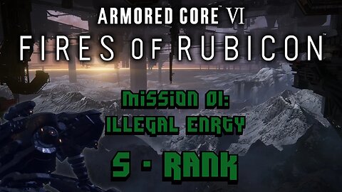 Armored Core 6 [VI] - Mission 01: Illegal Entry [S Rank]