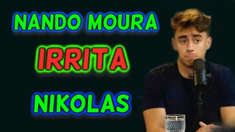 NANDO MOURA IRRITA NIKOLAS