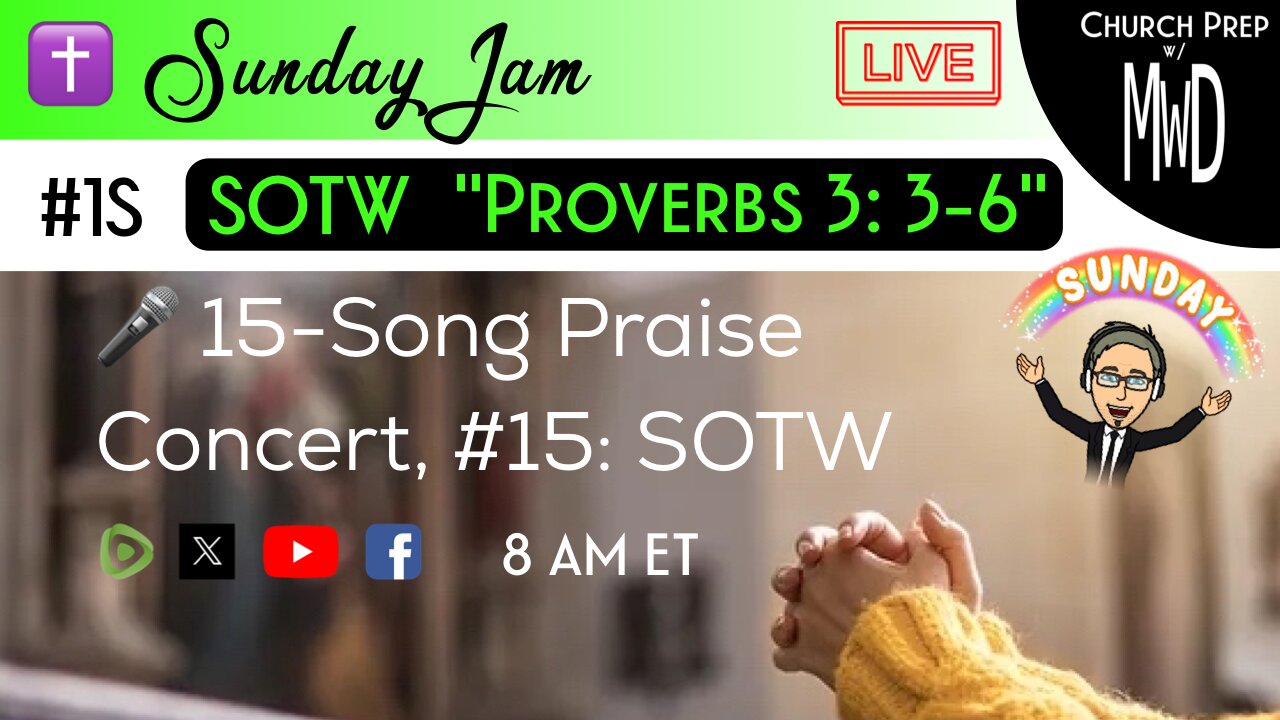 ✝️ #1S 🎤Sunday Jam, ft SOTW: "Proverbs 3: 3-6" | Church Prep w/ MWD