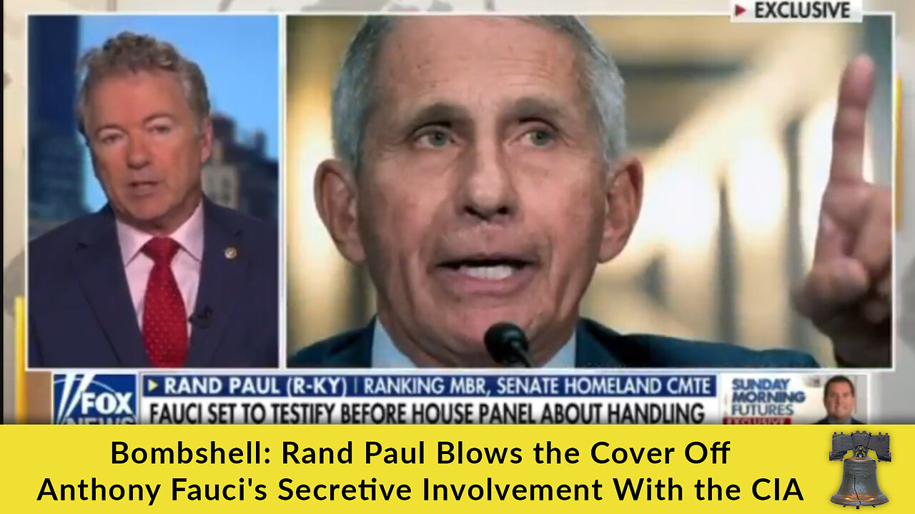 Bombshell: Rand Paul Blows the Cover Off Anthony Fauci's Secretive Involvement With the CIA